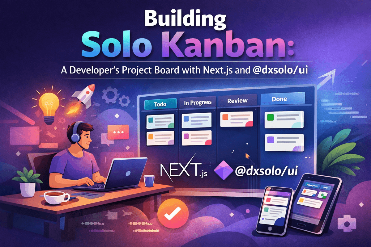 Building Solo Kanban: A Developer's Project Board with Next.js and @dxsolo/ui Part 5